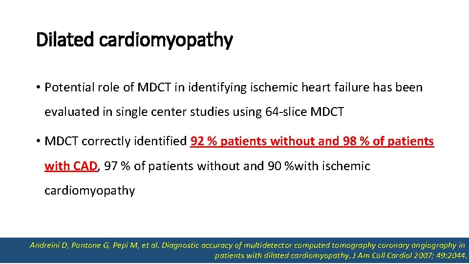 Dilated cardiomyopathy • Potential role of MDCT in identifying ischemic heart failure has been