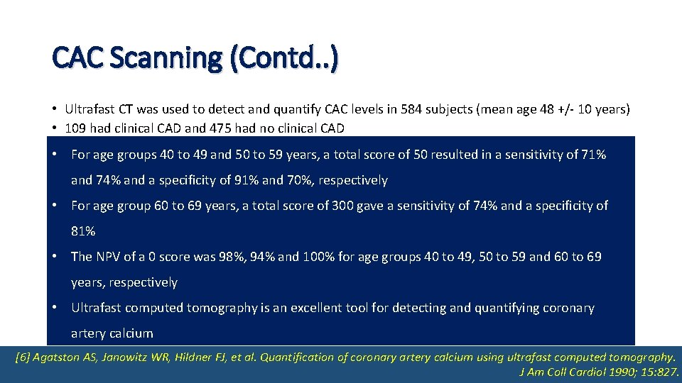 CAC Scanning (Contd. . ) Ultrafast CT was used to detect and quantify CAC