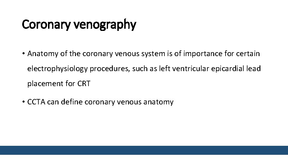 Coronary venography • Anatomy of the coronary venous system is of importance for certain