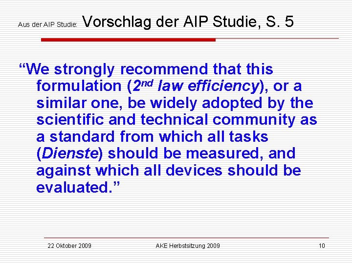 Aus der AIP Studie: Vorschlag der AIP Studie, S. 5 “We strongly recommend that