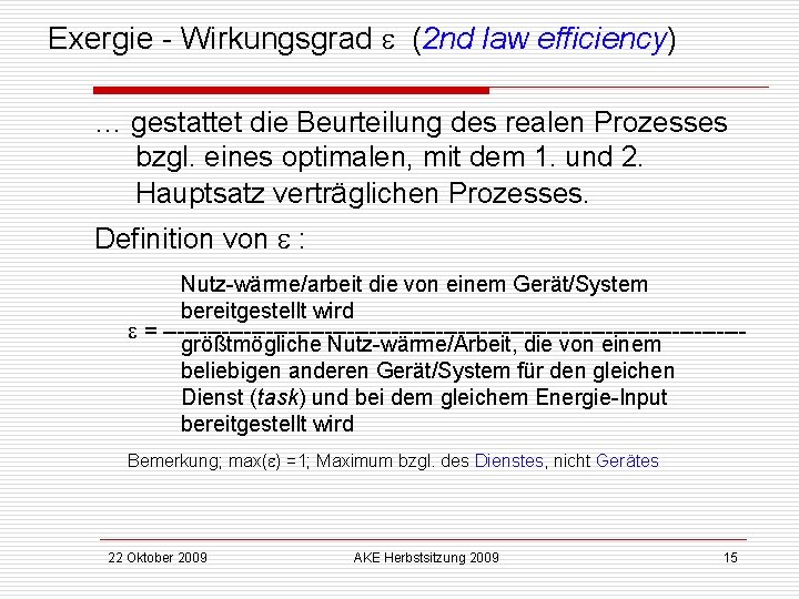 Exergie - Wirkungsgrad (2 nd law efficiency) … gestattet die Beurteilung des realen Prozesses