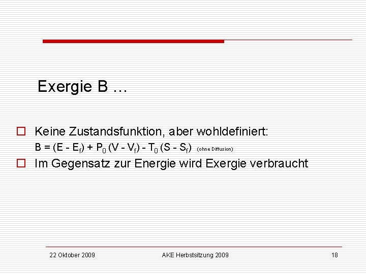 Exergie B … o Keine Zustandsfunktion, aber wohldefiniert: B = (E - Ef) +