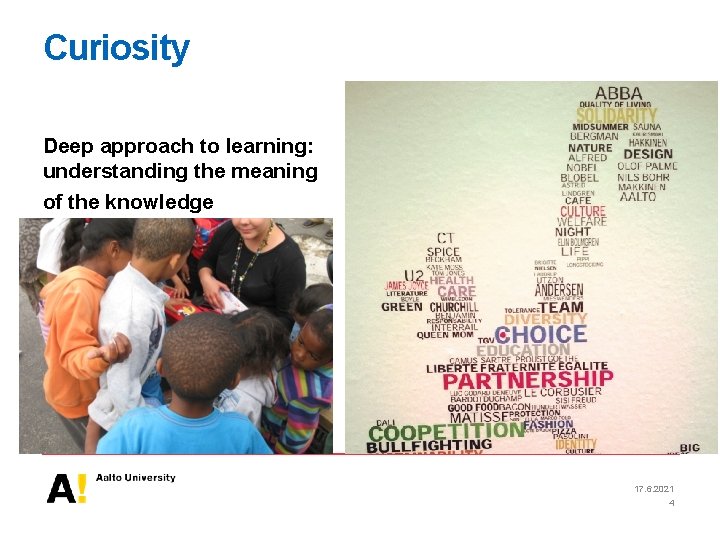 Curiosity Deep approach to learning: understanding the meaning of the knowledge 17. 6. 2021
