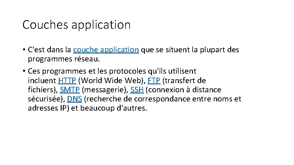Couches application • C'est dans la couche application que se situent la plupart des