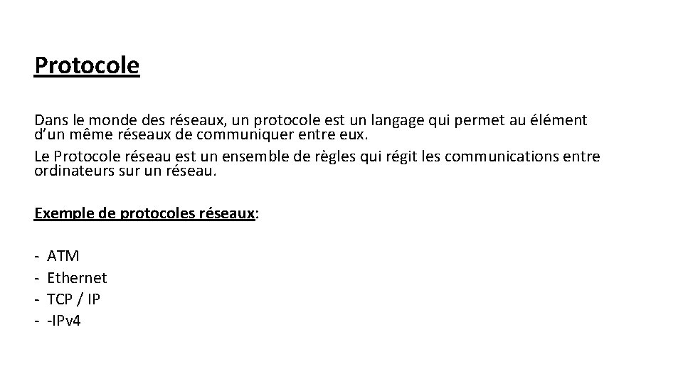 Protocole Dans le monde des réseaux, un protocole est un langage qui permet au