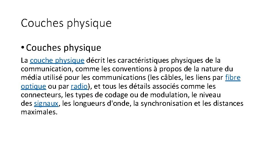 Couches physique • Couches physique La couche physique décrit les caractéristiques physiques de la