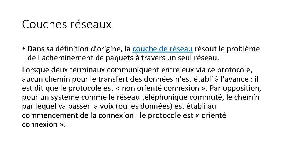 Couches réseaux • Dans sa définition d'origine, la couche de réseau résout le problème