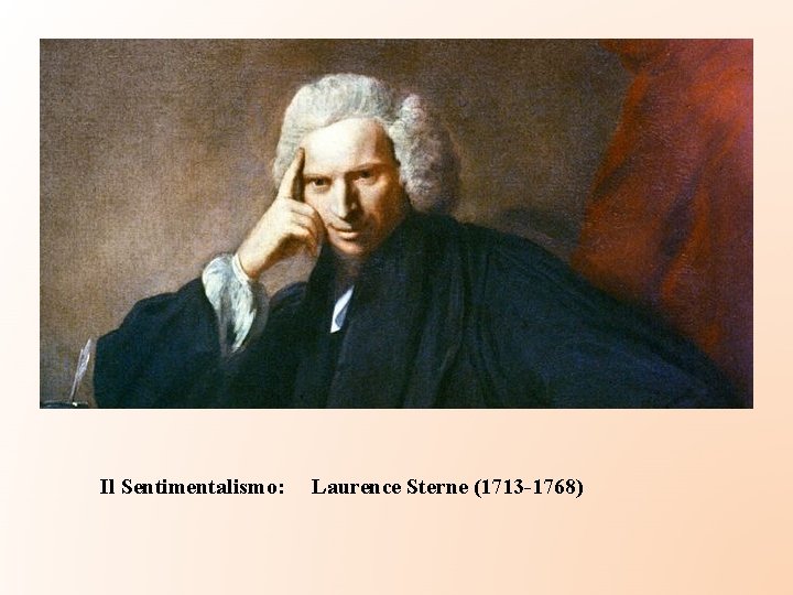 Il Sentimentalismo: Laurence Sterne (1713 -1768) 