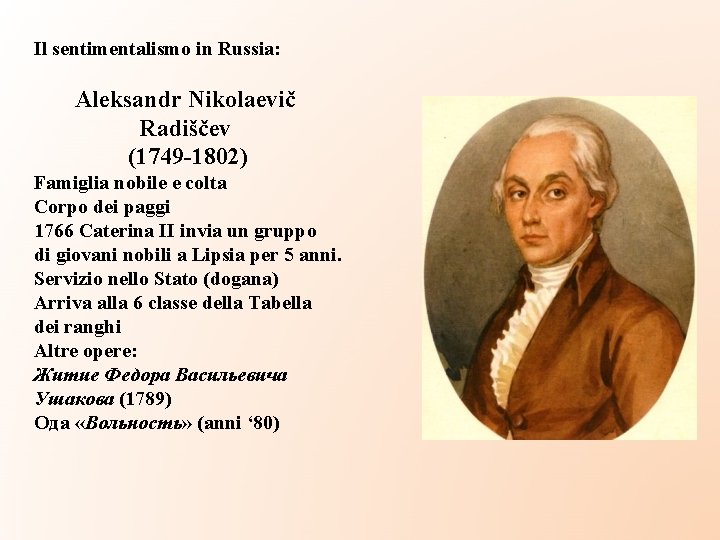 Il sentimentalismo in Russia: Aleksandr Nikolaevič Radiščev (1749 -1802) Famiglia nobile e colta Corpo