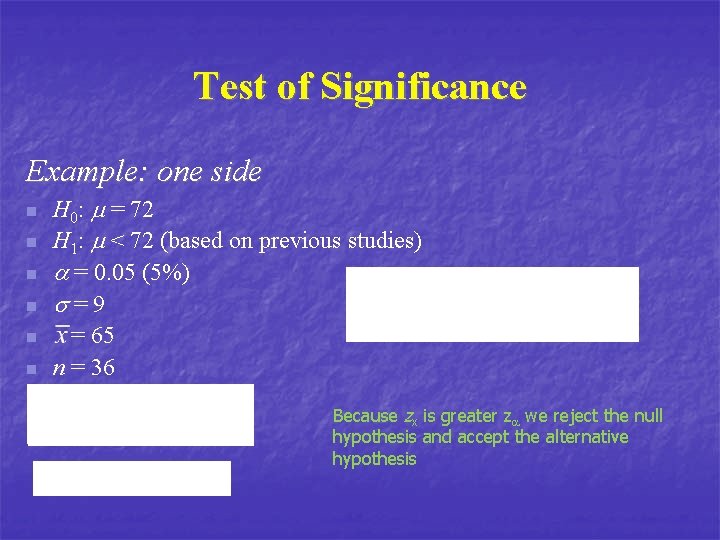 Test of Significance Example: one side n n n H 0: m = 72