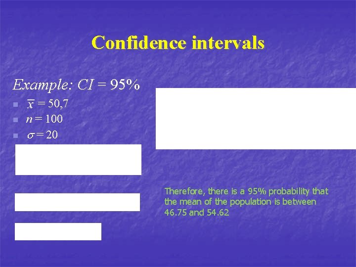 Confidence intervals Example: CI = 95% n n n = 50, 7 n =