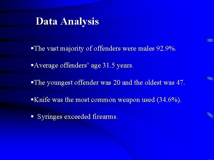 Data Analysis §The vast majority of offenders were males 92. 9%. §Average offenders’ age