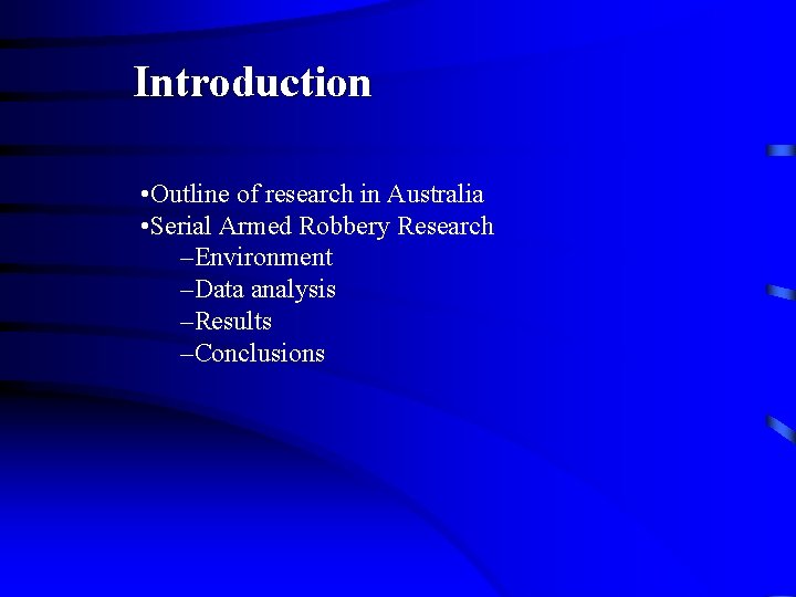 Introduction • Outline of research in Australia • Serial Armed Robbery Research –Environment –Data