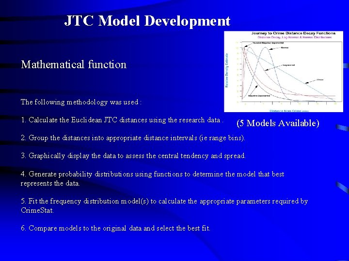 JTC Model Development Mathematical function The following methodology was used : 1. Calculate the