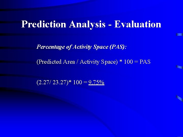 Prediction Analysis - Evaluation Percentage of Activity Space (PAS): (Predicted Area / Activity Space)