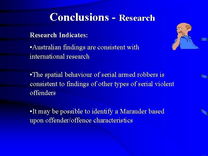 Conclusions - Research Indicates: • Australian findings are consistent with international research • The