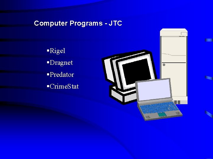 Computer Programs - JTC §Rigel §Dragnet §Predator §Crime. Stat 