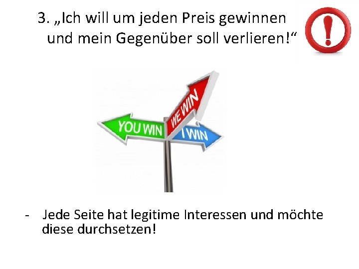 3. „Ich will um jeden Preis gewinnen und mein Gegenüber soll verlieren!“ - Jede