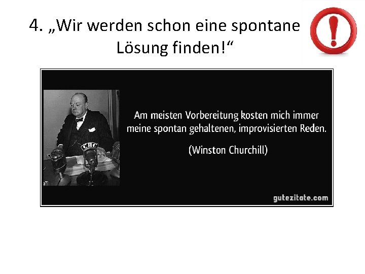 4. „Wir werden schon eine spontane Lösung finden!“ 