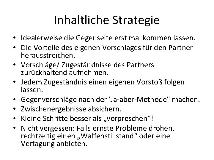 Inhaltliche Strategie • Idealerweise die Gegenseite erst mal kommen lassen. • Die Vorteile des