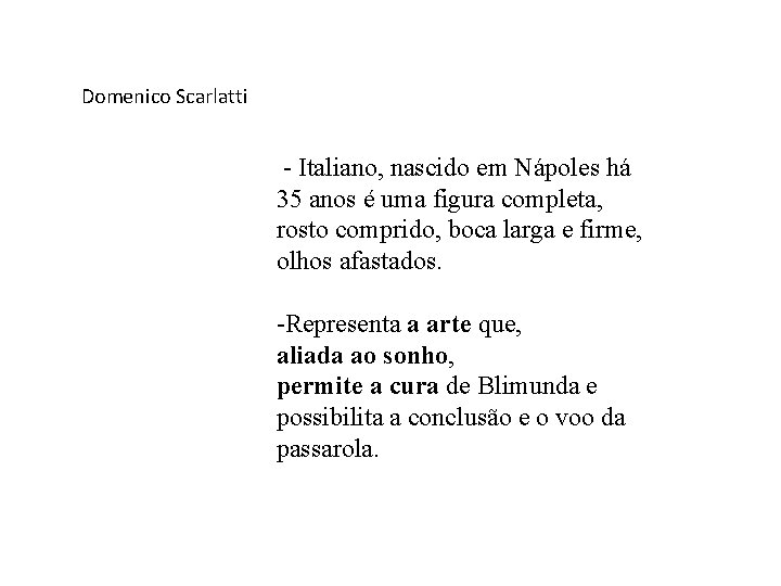 Domenico Scarlatti - Italiano, nascido em Nápoles há 35 anos é uma figura completa,