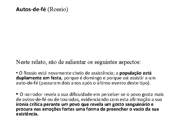 Autos-de-fé (Rossio) Neste relato, são de salientar os seguintes aspectos: • O Rossio está