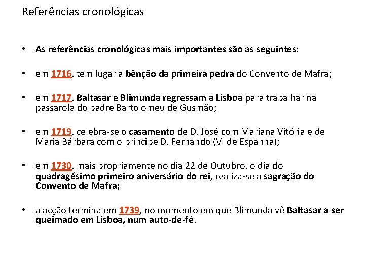 Referências cronológicas • As referências cronológicas mais importantes são as seguintes: • em 1716,