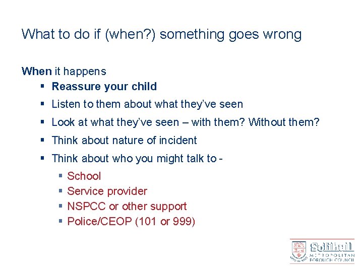 What to do if (when? ) something goes wrong When it happens § Reassure