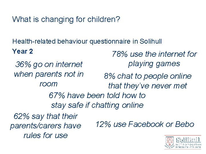 What is changing for children? Health-related behaviour questionnaire in Solihull Year 2 78% use