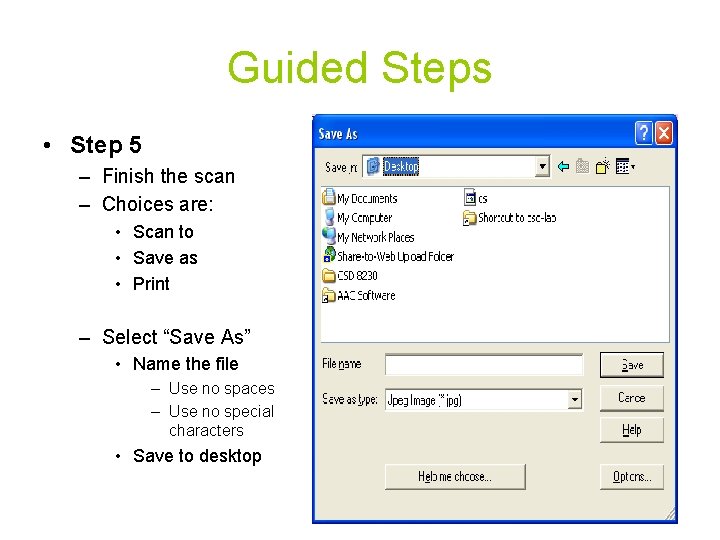 Guided Steps • Step 5 – Finish the scan – Choices are: • Scan