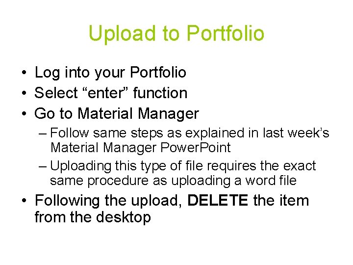 Upload to Portfolio • Log into your Portfolio • Select “enter” function • Go