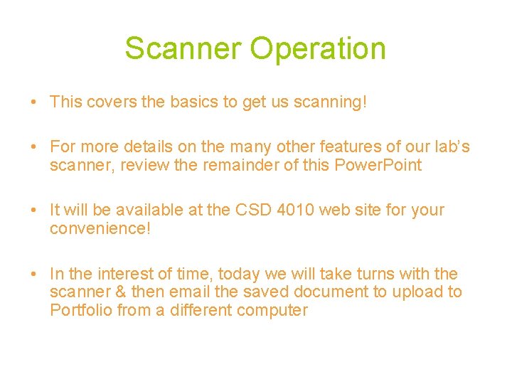 Scanner Operation • This covers the basics to get us scanning! • For more
