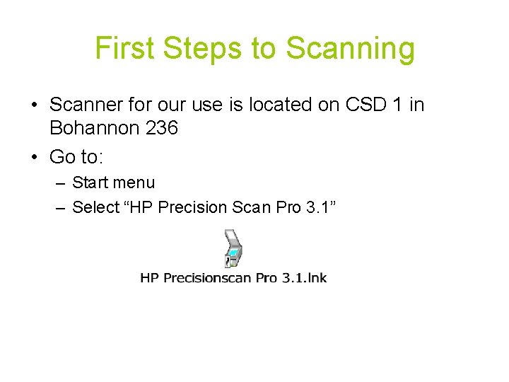 First Steps to Scanning • Scanner for our use is located on CSD 1