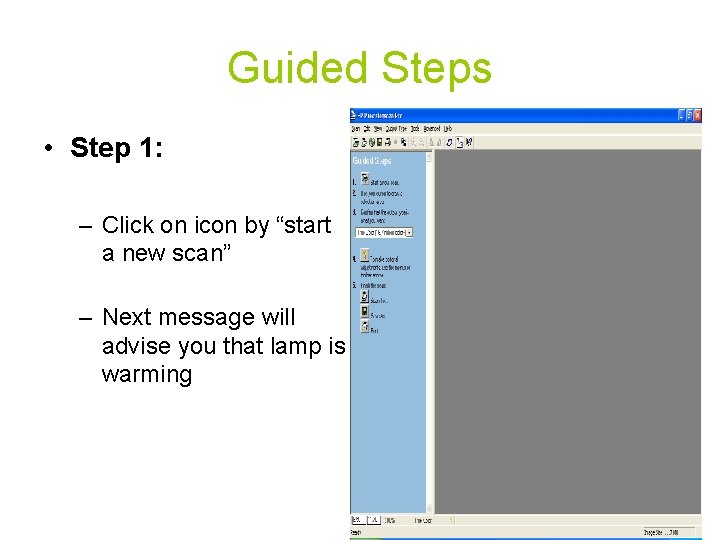 Guided Steps • Step 1: – Click on icon by “start a new scan”