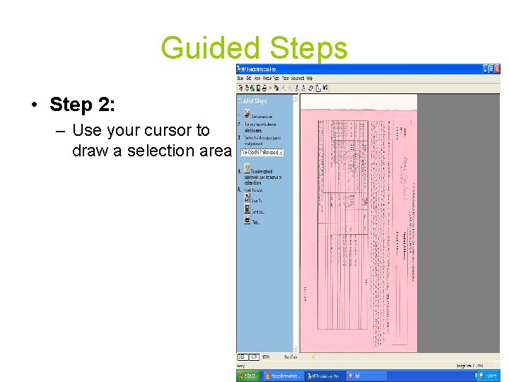 Guided Steps • Step 2: – Use your cursor to draw a selection area