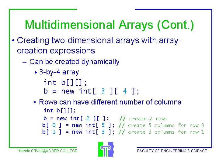 Multidimensional Arrays (Cont. ) • Creating two-dimensional arrays with arraycreation expressions – Can be