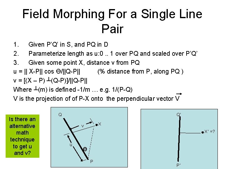 Field Morphing For a Single Line Pair 1. Given P’Q’ in S, and PQ