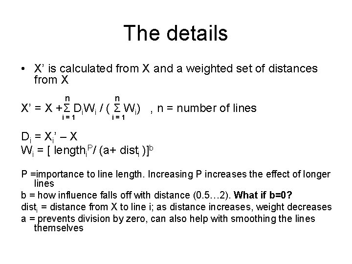 The details • X’ is calculated from X and a weighted set of distances