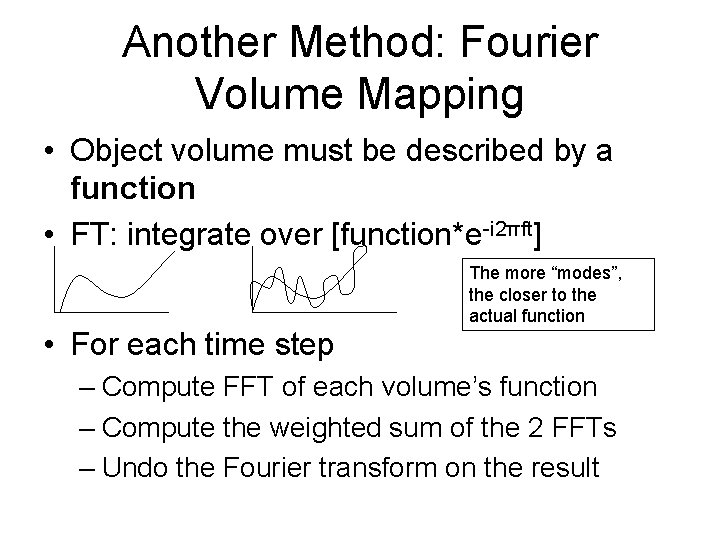 Another Method: Fourier Volume Mapping • Object volume must be described by a function