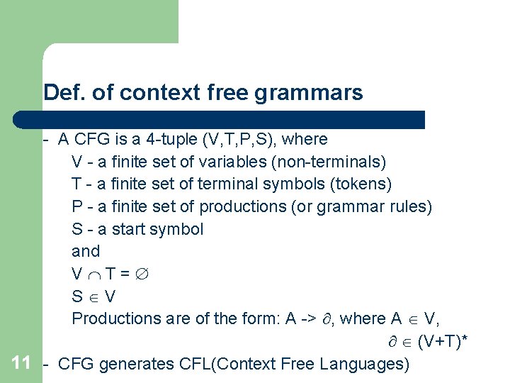 Def. of context free grammars - A CFG is a 4 -tuple (V, T,