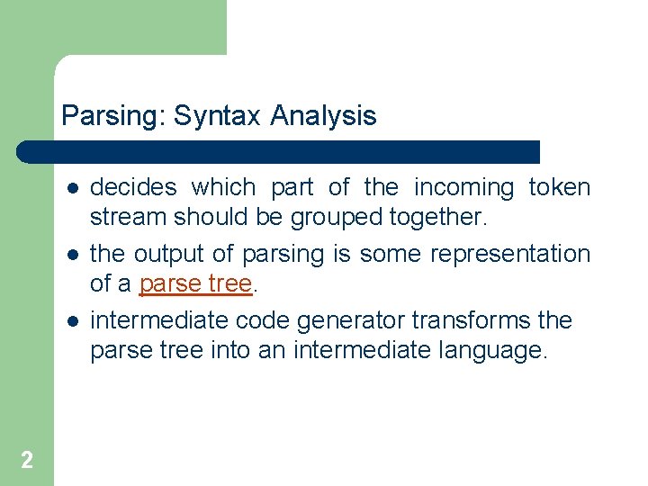 Parsing: Syntax Analysis l l l 2 decides which part of the incoming token