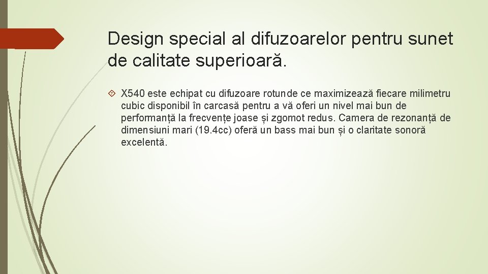 Design special al difuzoarelor pentru sunet de calitate superioară. X 540 este echipat cu