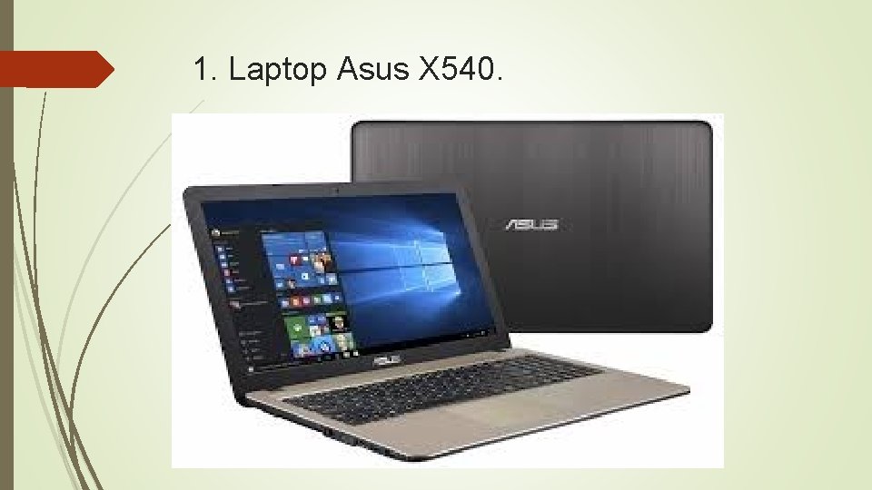 1. Laptop Asus X 540. 