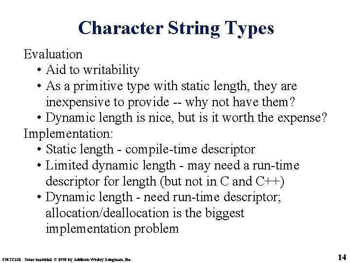 Character String Types Evaluation • Aid to writability • As a primitive type with
