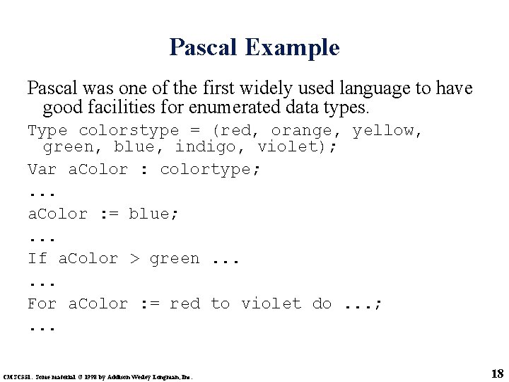 Pascal Example Pascal was one of the first widely used language to have good