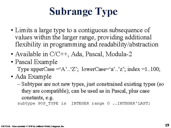 Subrange Type • Limits a large type to a contiguous subsequence of values within