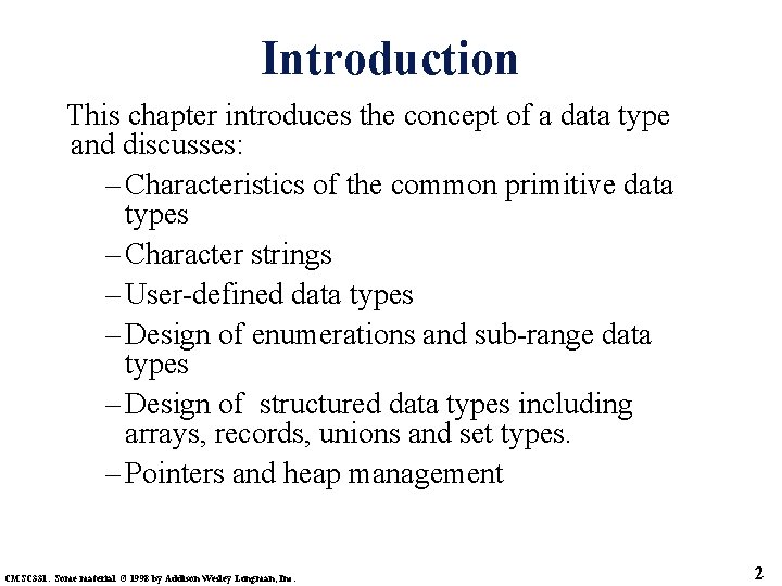 Introduction This chapter introduces the concept of a data type and discusses: – Characteristics