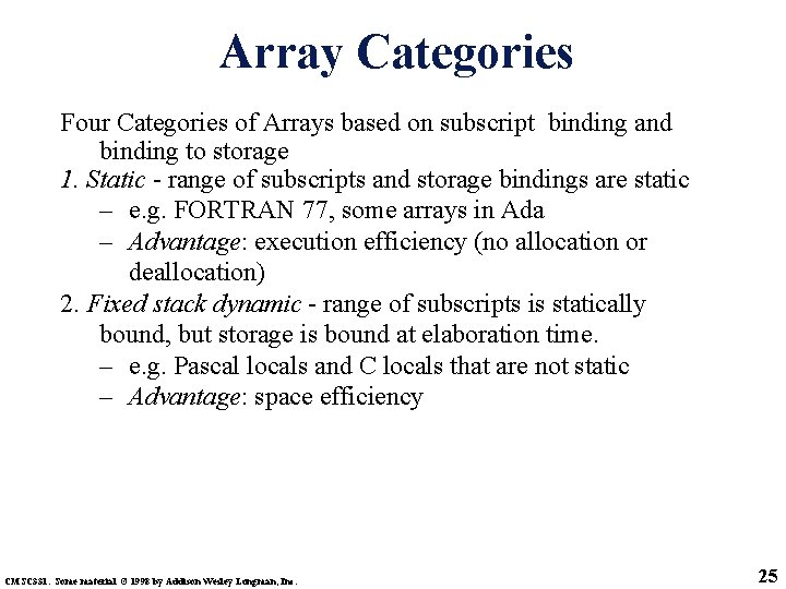 Array Categories Four Categories of Arrays based on subscript binding and binding to storage