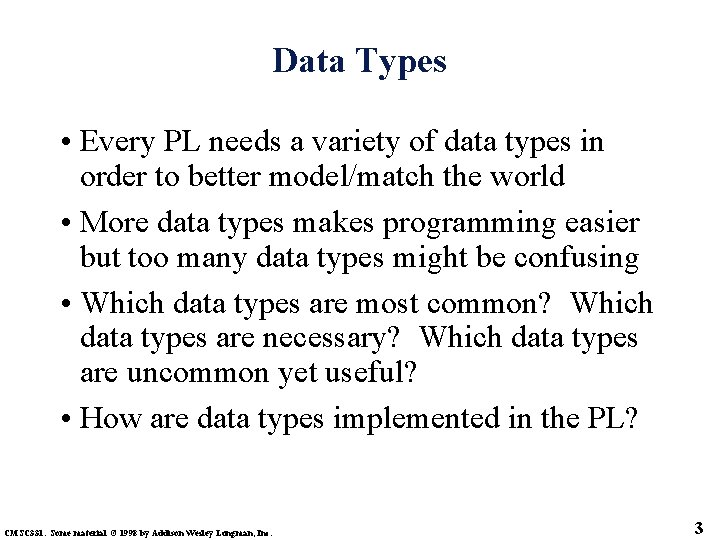 Data Types • Every PL needs a variety of data types in order to