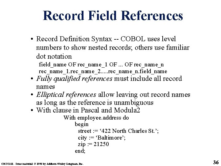 Record Field References • Record Definition Syntax -- COBOL uses level numbers to show